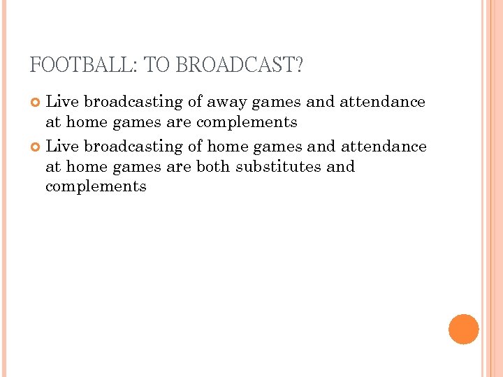 FOOTBALL: TO BROADCAST? Live broadcasting of away games and attendance at home games are