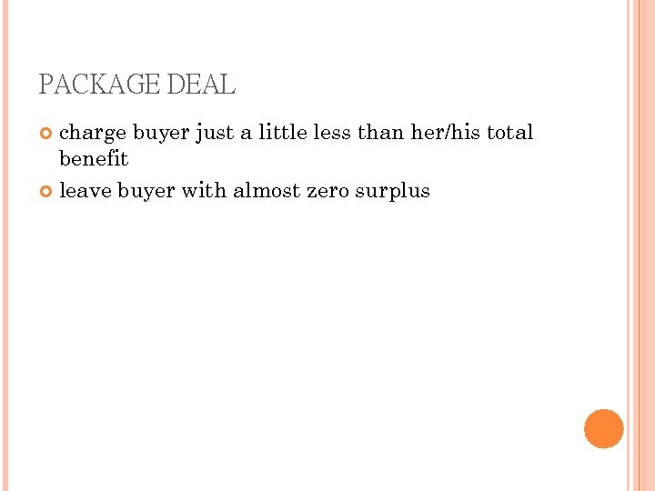 PACKAGE DEAL charge buyer just a little less than her/his total benefit leave buyer