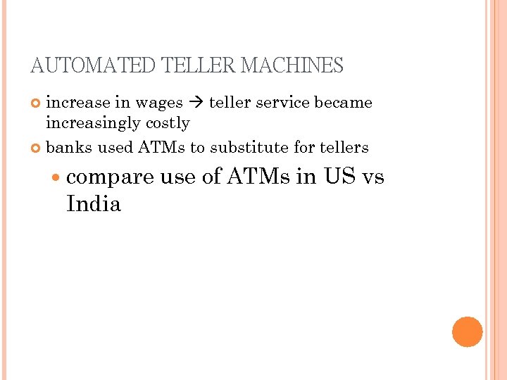 AUTOMATED TELLER MACHINES increase in wages teller service became increasingly costly banks used ATMs
