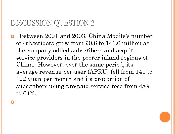 DISCUSSION QUESTION 2. Between 2001 and 2003, China Mobile’s number of subscribers grew from