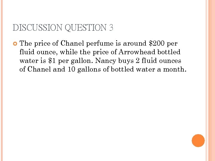 DISCUSSION QUESTION 3 The price of Chanel perfume is around $200 per fluid ounce,