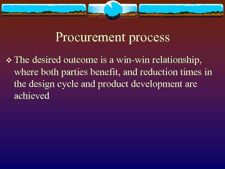 Procurement process v The desired outcome is a win-win relationship, where both parties benefit,