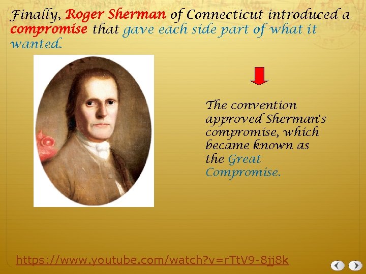 Finally, Roger Sherman of Connecticut introduced a compromise that gave each side part of