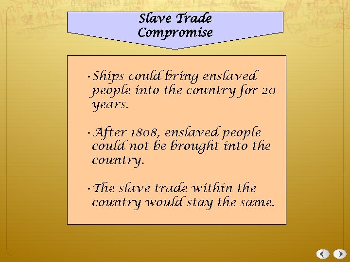 Slave Trade Compromise • Ships could bring enslaved people into the country for 20