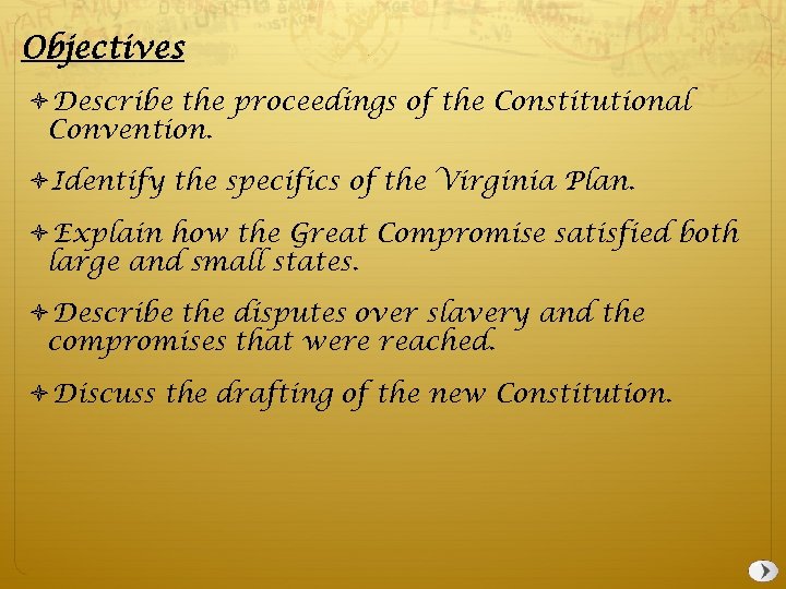 Objectives Describe the proceedings of the Constitutional Convention. Identify the specifics of the Virginia