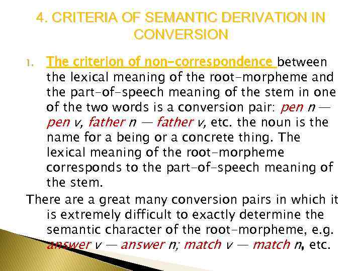 4. CRITERIA OF SEMANTIC DERIVATION IN CONVERSION The criterion of non-correspondence between the lexical