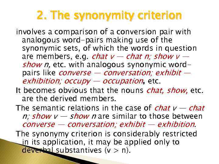 2. The synonymity criterion involves a comparison of a conversion pair with analogous word-pairs