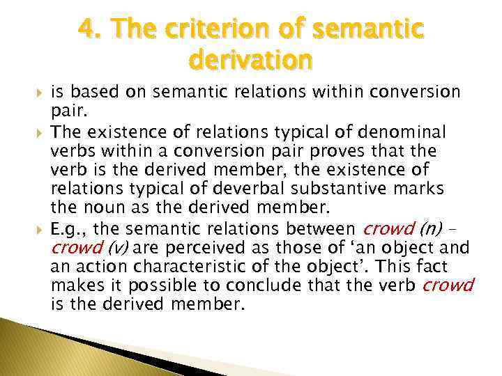 4. The criterion of semantic derivation is based on semantic relations within conversion pair.