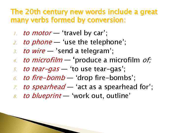 The 20 th century new words include a great many verbs formed by conversion: