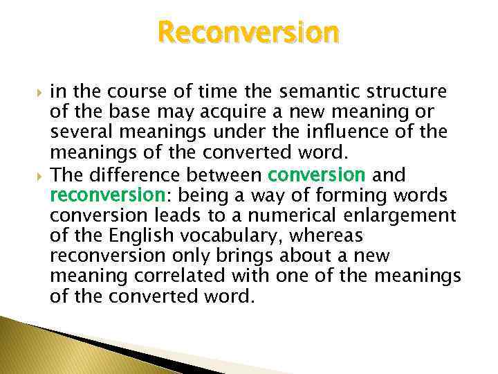 Reconversion in the course of time the semantic structure of the base may acquire