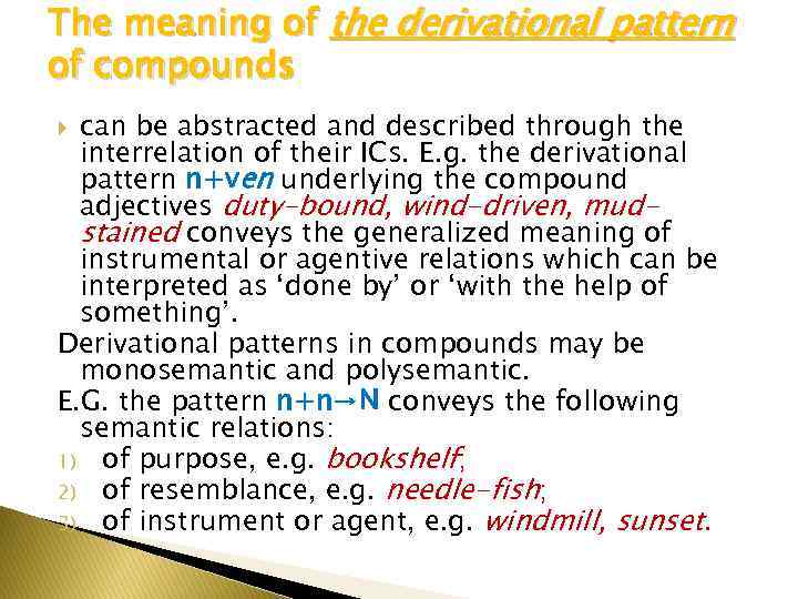 The meaning of the derivational pattern of compounds can be abstracted and described through