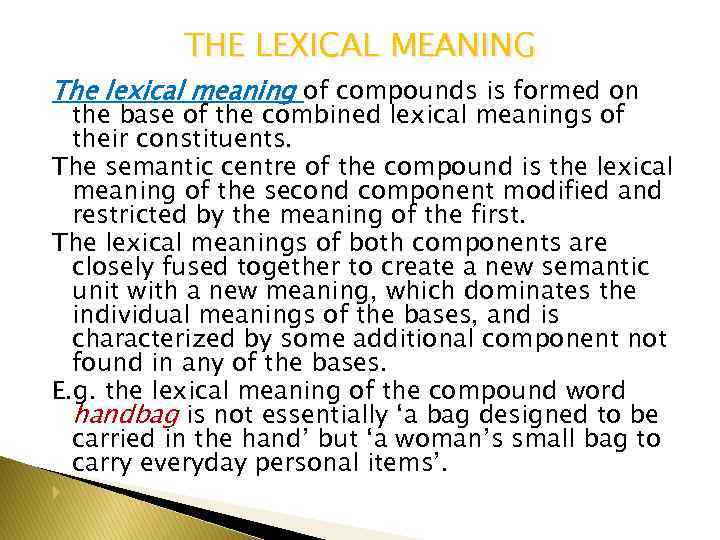 THE LEXICAL MEANING The lexical meaning of compounds is formed on the base of