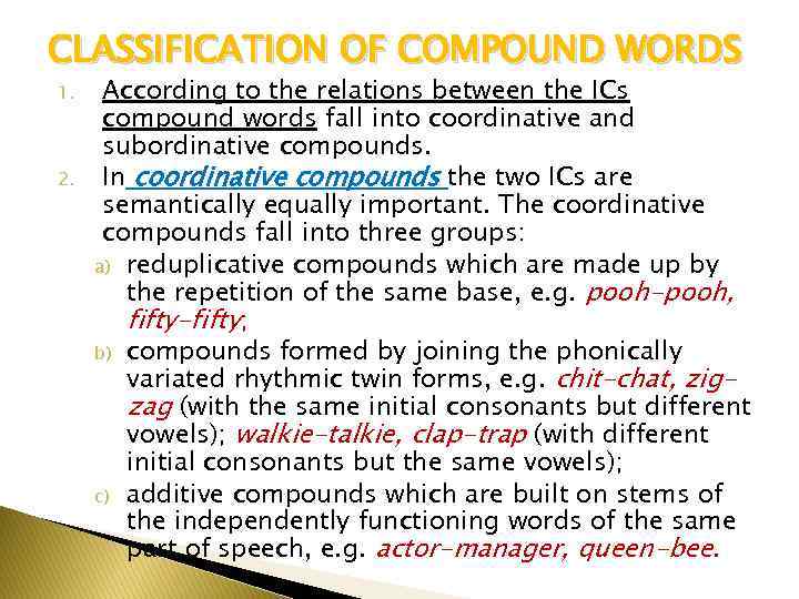 CLASSIFICATION OF COMPOUND WORDS 1. 2. According to the relations between the ICs compound