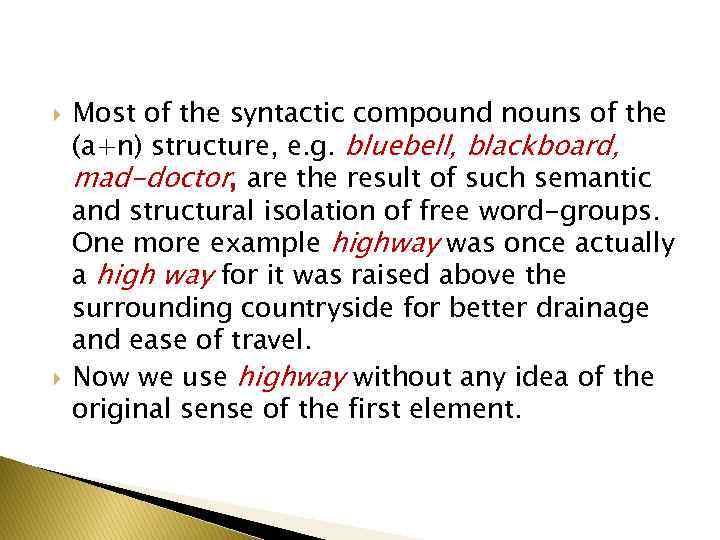  Most of the syntactic compound nouns of the (a+n) structure, e. g. bluebell,