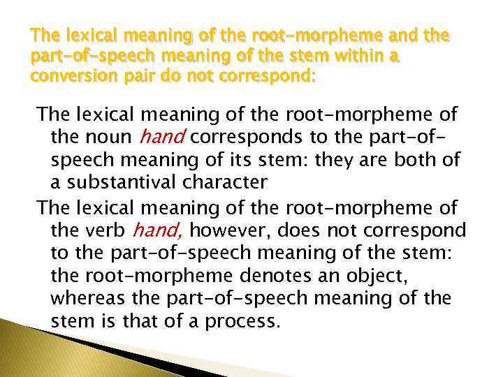 The lexical meaning of the root-morpheme and the part-of-speech meaning of the stem within