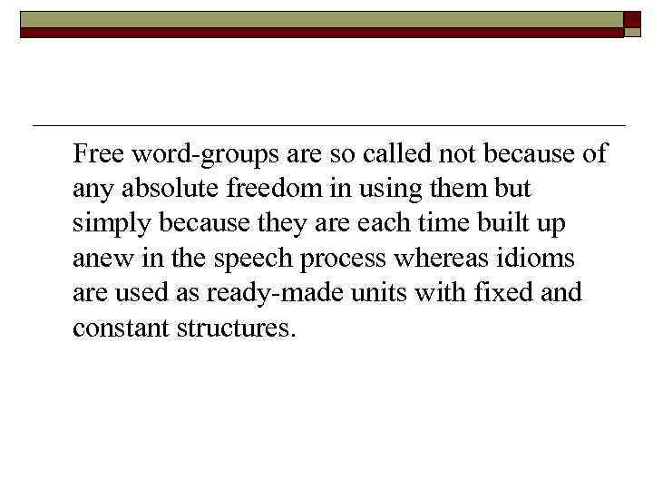 Free word-groups are so called not because of any absolute freedom in using them