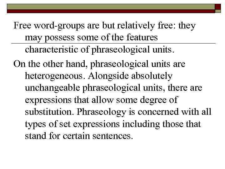 Free word-groups are but relatively free: they may possess some of the features characteristic