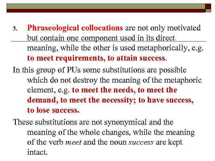 Phraseological collocations are not only motivated but contain one component used in its direct