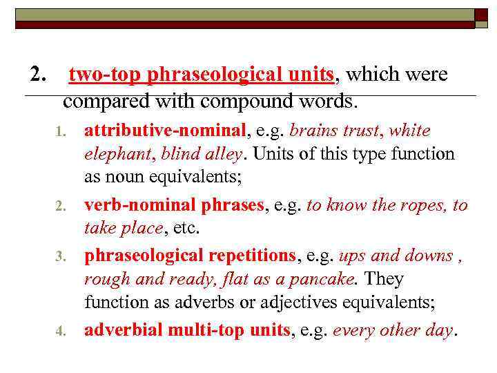 2. two-top phraseological units, which were compared with compound words. 1. 2. 3. 4.