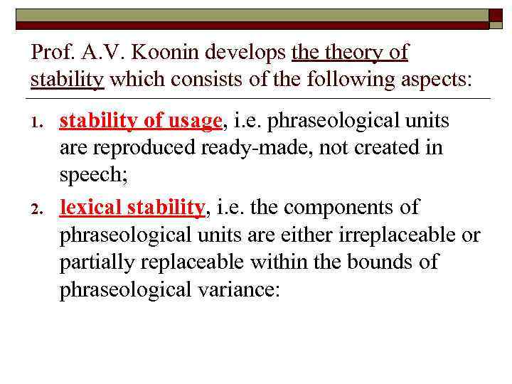 Prof. A. V. Koonin develops theory of stability which consists of the following aspects: