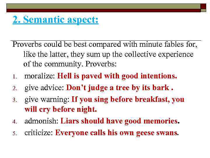 2. Semantic aspect: Proverbs could be best compared with minute fables for, like the