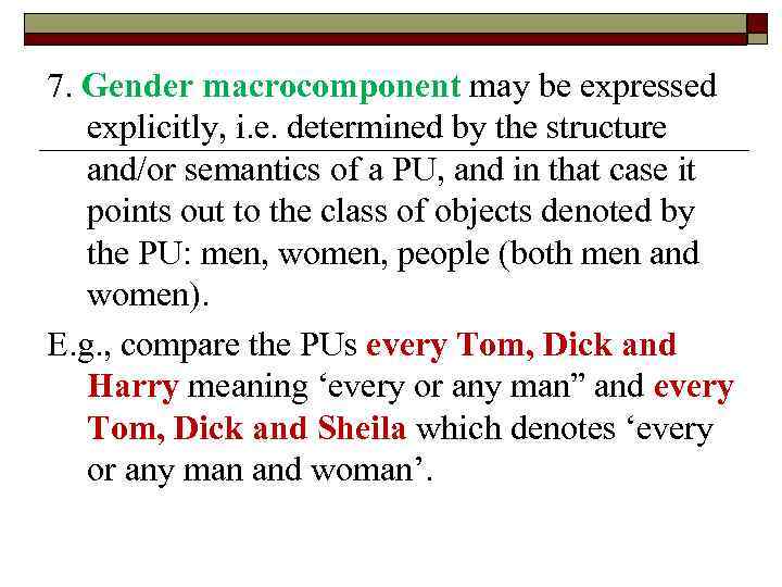 7. Gender macrocomponent may be expressed explicitly, i. e. determined by the structure and/or