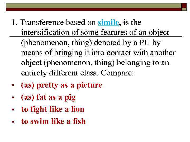 1. Transference based on simile, is the intensification of some features of an object