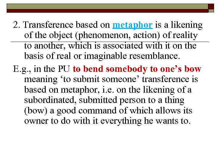 2. Transference based on metaphor is a likening of the object (phenomenon, action) of