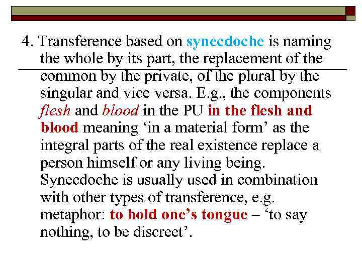 4. Transference based on synecdoche is naming the whole by its part, the replacement