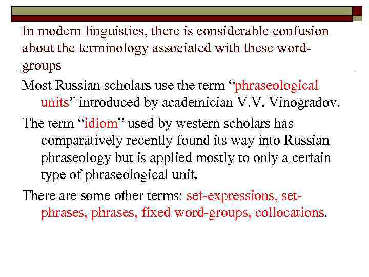 In modern linguistics, there is considerable confusion about the terminology associated with these wordgroups