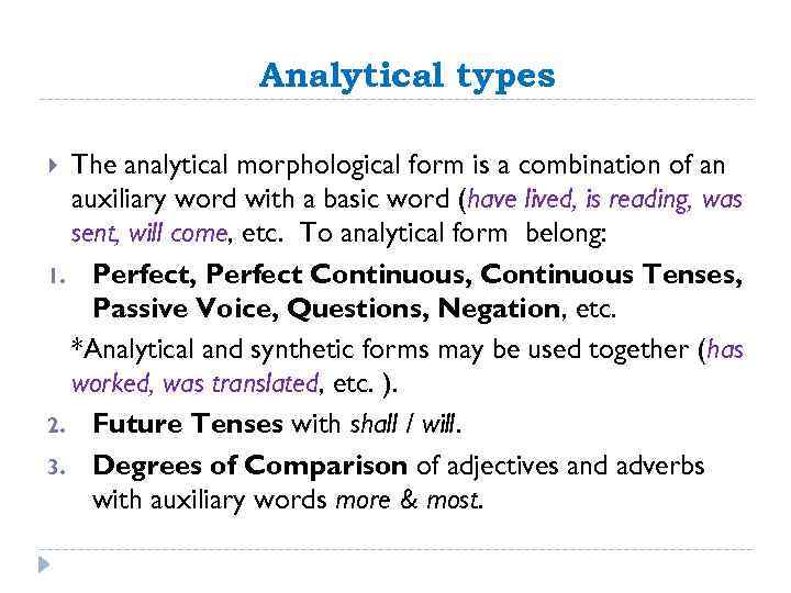Analytical types The analytical morphological form is a combination of an auxiliary word with
