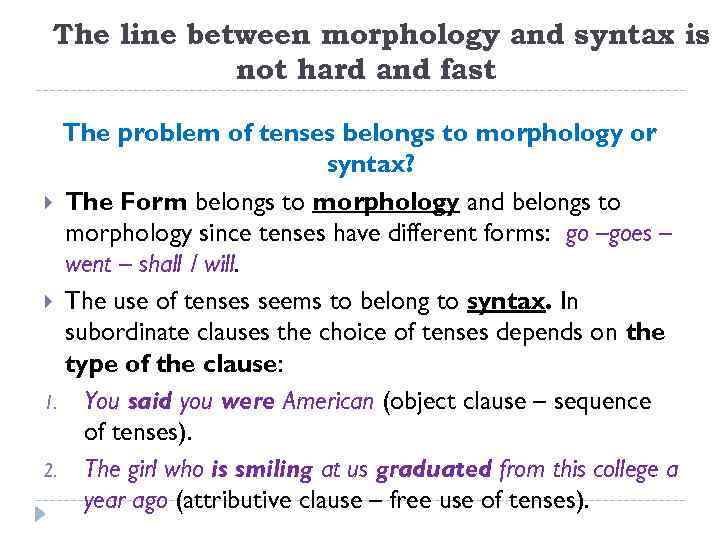 The line between morphology and syntax is not hard and fast The problem of