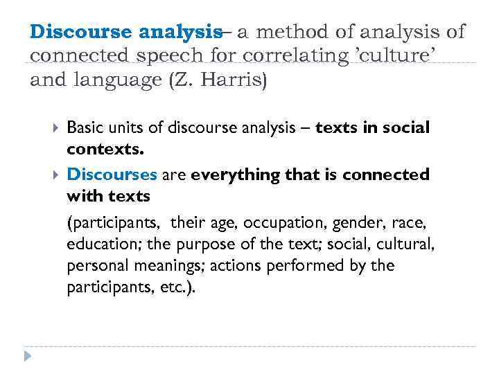Discourse analysis– a method of analysis of connected speech for correlating ’culture’ and language