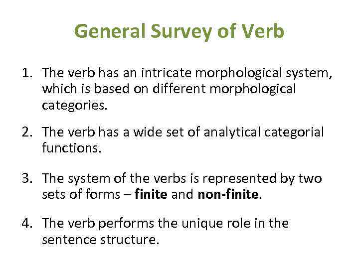 General Survey of Verb 1. The verb has an intricate morphological system, which is