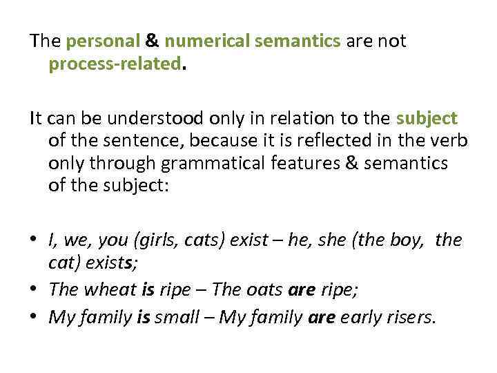 The personal & numerical semantics are not process-related. It can be understood only in