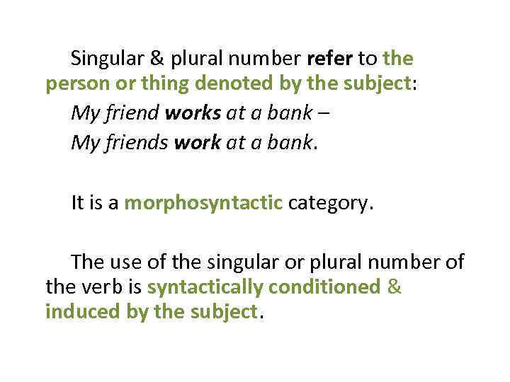 Singular & plural number refer to the person or thing denoted by the subject: