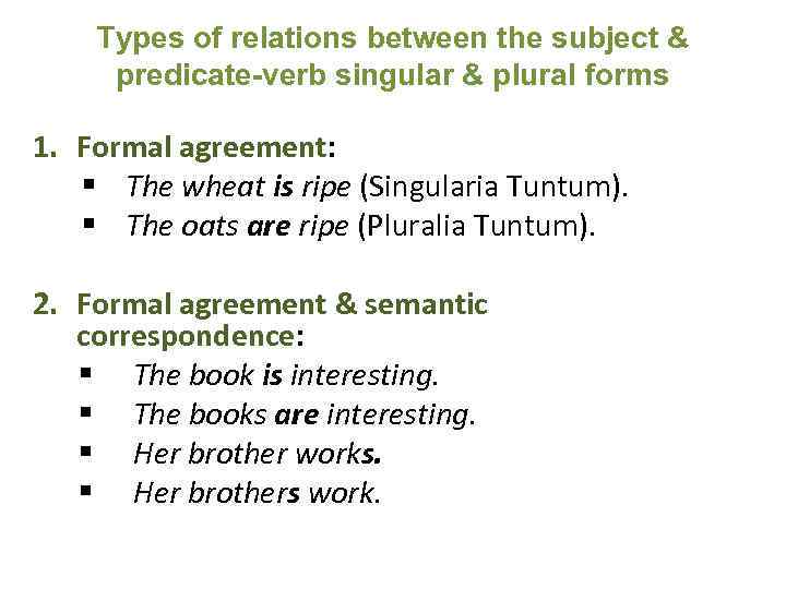 Types of relations between the subject & predicate-verb singular & plural forms 1. Formal