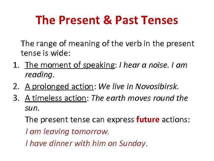 The Present & Past Tenses The range of meaning of the verb in the