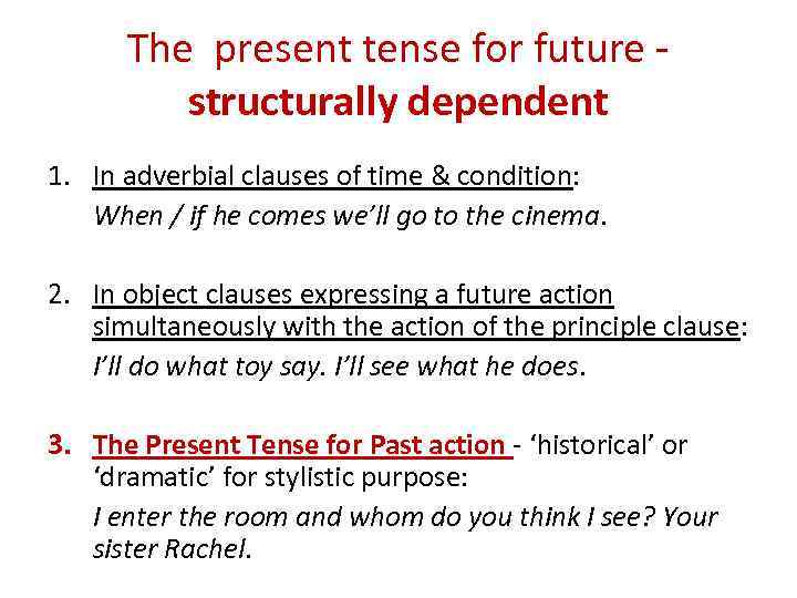 The present tense for future structurally dependent 1. In adverbial clauses of time &