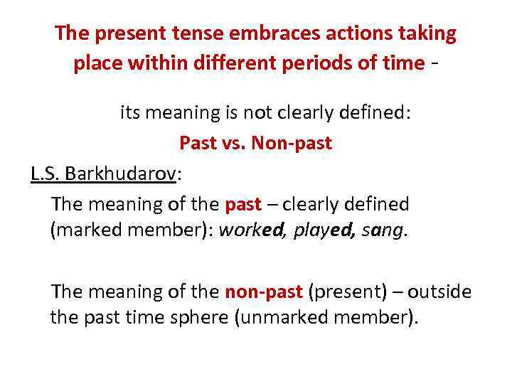 The present tense embraces actions taking place within different periods of time its meaning
