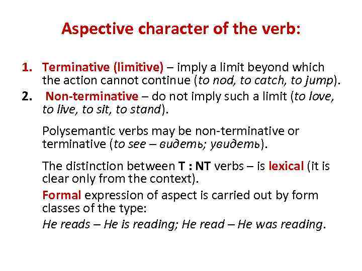 Aspective character of the verb: 1. Terminative (limitive) – imply a limit beyond which