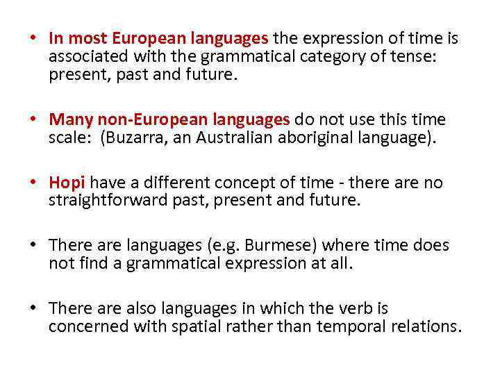  • In most European languages the expression of time is associated with the