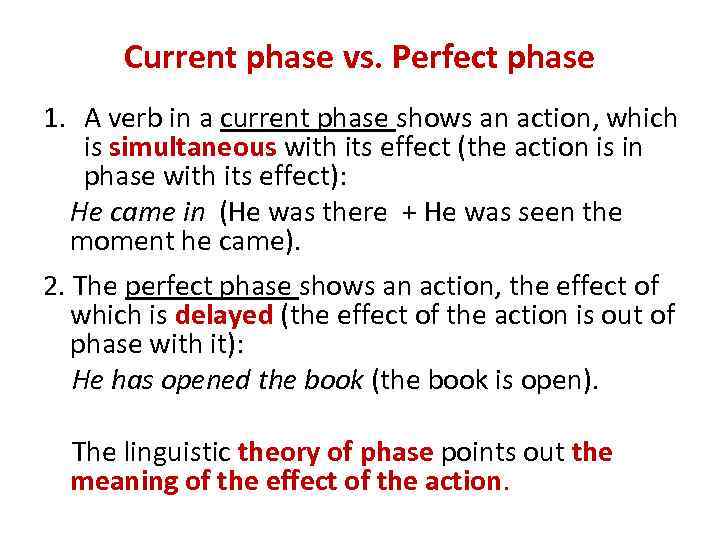 Current phase vs. Perfect phase 1. A verb in a current phase shows an