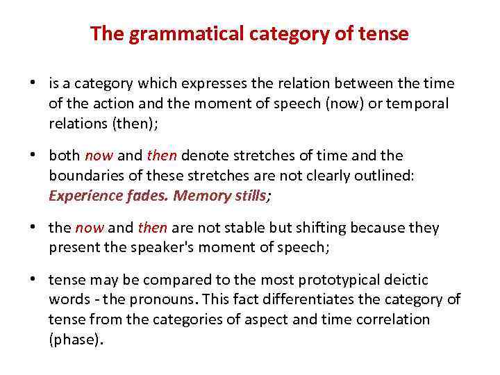 The grammatical category of tense • is a category which expresses the relation between