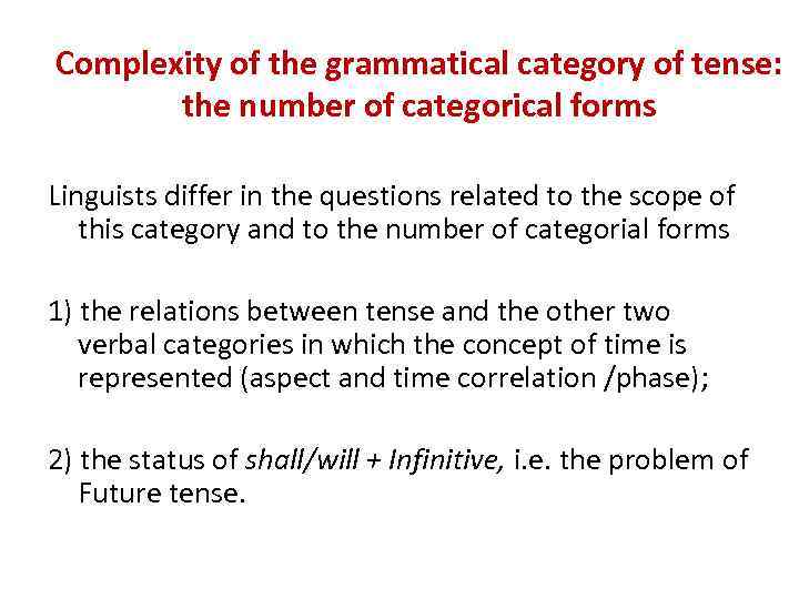 Complexity of the grammatical category of tense: the number of categorical forms Linguists differ