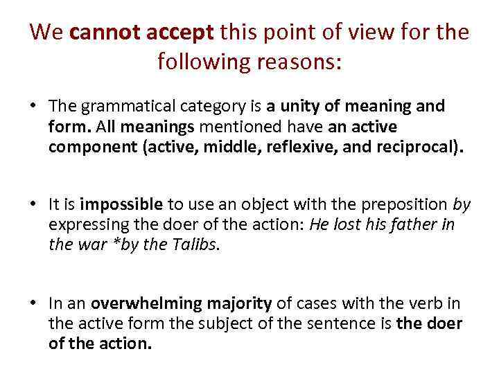 We cannot accept this point of view for the following reasons: • The grammatical