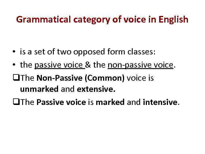 Grammatical category of voice in English • is a set of two opposed form