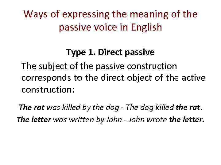 Ways of expressing the meaning of the passive voice in English Type 1. Direct