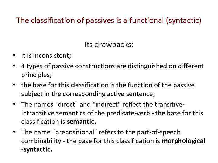 The classification of passives is a functional (syntactic) Its drawbacks: • it is inconsistent;