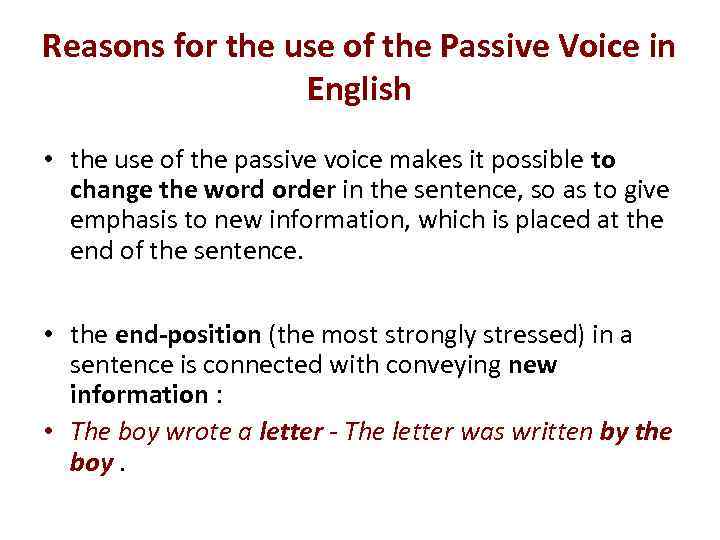 Reasons for the use of the Passive Voice in English • the use of